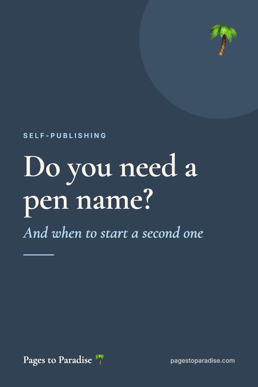 Do you need a pen name? (And when to start a second one)